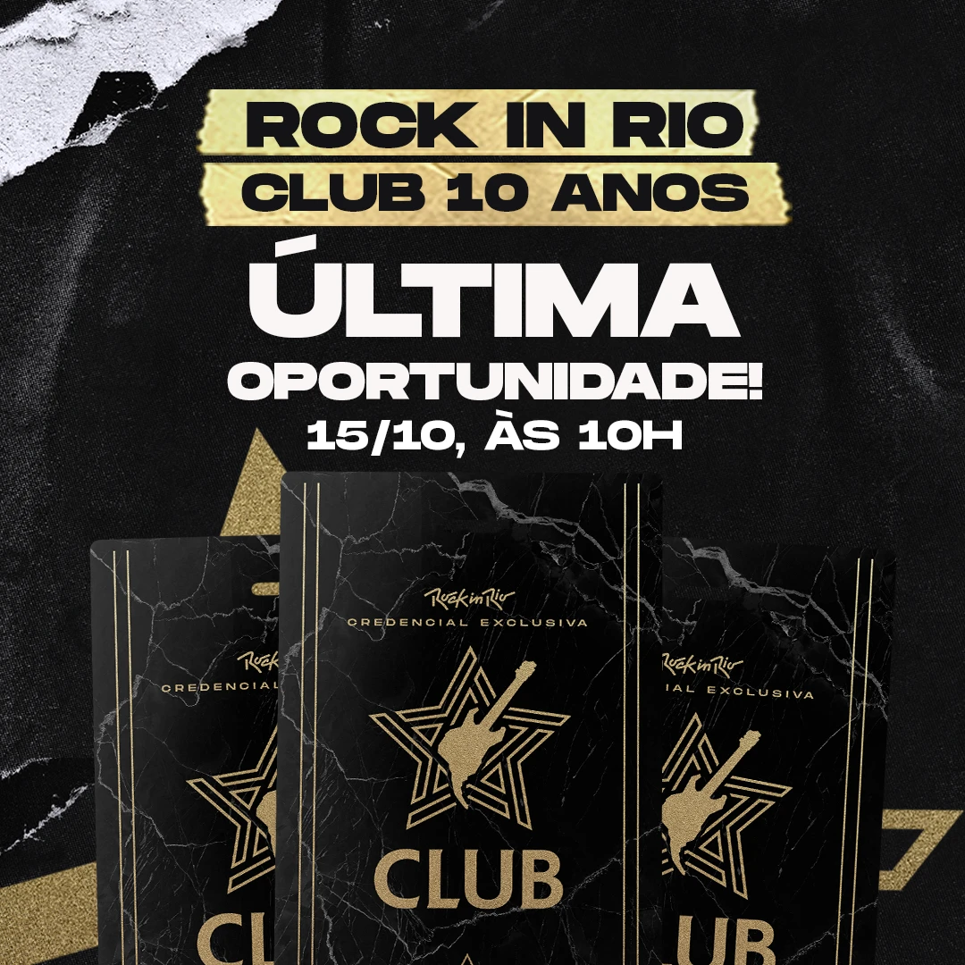 Última chance pra garantir o seu Rock in Rio Club 10 anos!