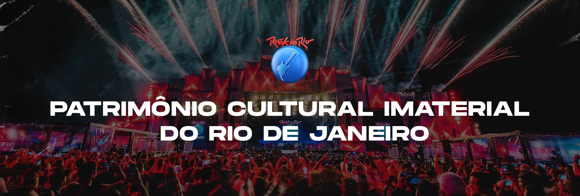 Rock in Rio: patrimônio cultural imaterial do Rio de Janeiro