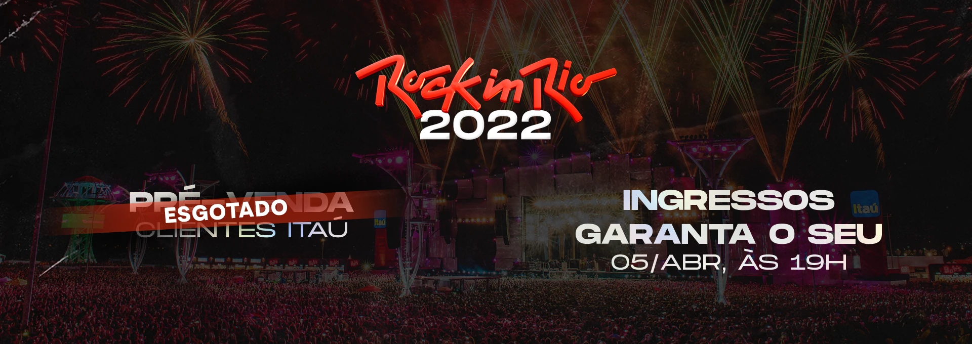 Rock in Rio 2022: Aumentando a expectativa para o dia das vendas, a pré-venda Itaú esgota em tempo recorde.
