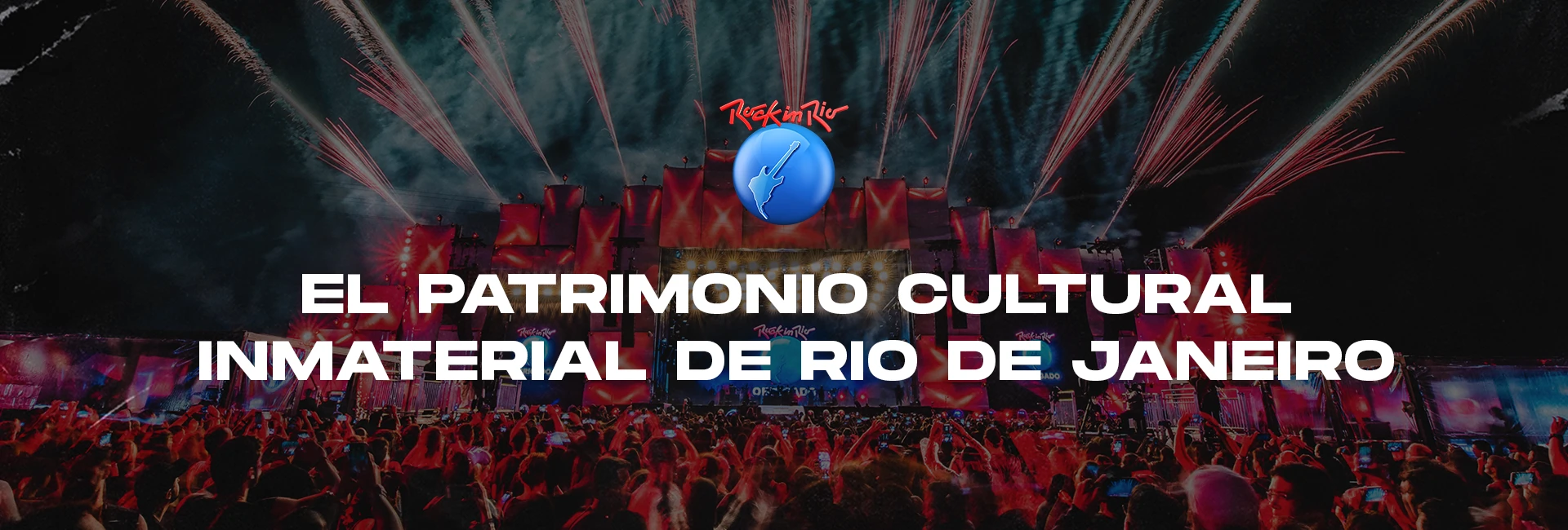 Rock in Rio: patrimonio cultural inmaterial de Río de Janeiro