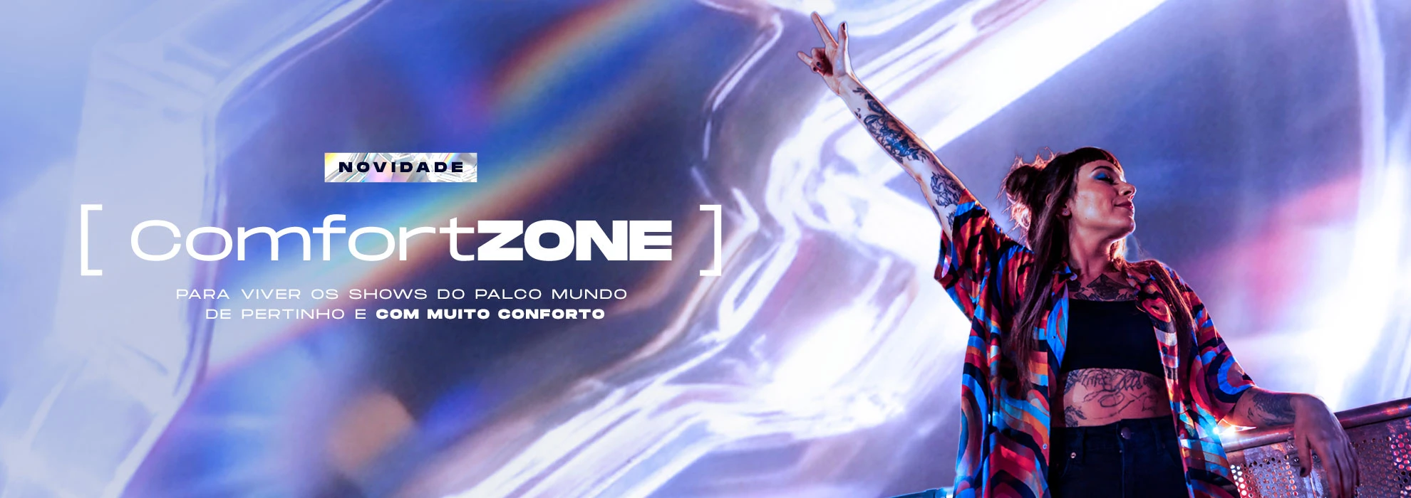 Comfort Zone: a nova modalidade de ingresso